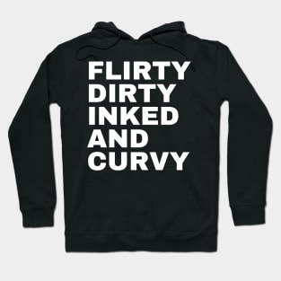 Flirty Dirty Inked and Curvy Hoodie